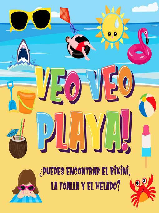 Title details for Veo Veo--Playa! ¿Puedes Encontrar el Bikini, la Toalla y el Helado? by Pamparam Libros para Niños - Available